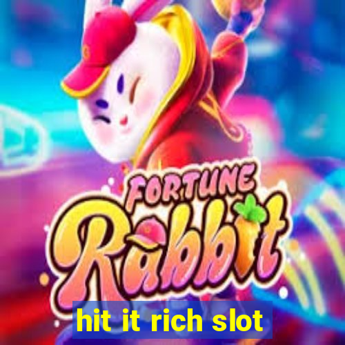 hit it rich slot